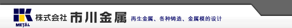 ICHIKAWA METAL Co., Ltd.